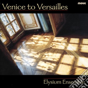 Venice To Versailles cd musicale di Ortiz / Elysium Ensemble