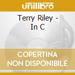 Terry Riley - In C cd musicale di Terry Riley