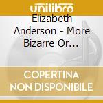 Elizabeth Anderson - More Bizarre Or Barock cd