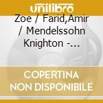 Zoe / Farid,Amir / Mendelssohn Knighton - Mendelssohn Cello cd musicale di Zoe / Farid,Amir / Mendelssohn Knighton