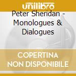 Peter Sheridan - Monologues & Dialogues cd musicale di Peter Sheridan