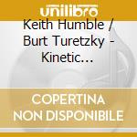 Keith Humble / Burt Turetzky - Kinetic Conversations