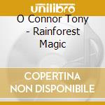 O Connor Tony - Rainforest Magic cd musicale di O Connor Tony