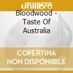Bloodwood - Taste Of Australia cd musicale di Bloodwood