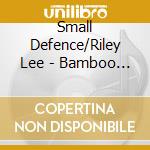 Small Defence/Riley Lee - Bamboo Soup cd