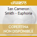 Ian Cameron Smith - Euphoria cd musicale di Ian Cameron Smith