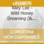 Riley Lee - Wild Honey Dreaming (& Matthew Doyle) cd musicale di Riley Lee