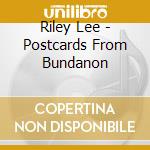 Riley Lee - Postcards From Bundanon cd musicale di Riley Lee