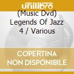 (Music Dvd) Legends Of Jazz 4 / Various cd