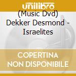(Music Dvd) Dekker Desmond - Israelites cd
