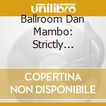 Ballroom Dan Mambo: Strictly Ballroom Danci (Obs) - Ballroom Dan Mambo: Strictly Ballroom Dancing (Obs) cd