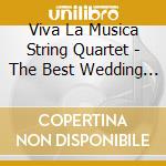 Viva La Musica String Quartet - The Best Wedding Album cd