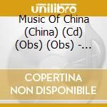 Music Of China (China) (Cd) (Obs) (Obs) - Music Of China cd