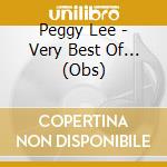 Peggy Lee - Very Best Of... (Obs) cd musicale di Peggy Lee