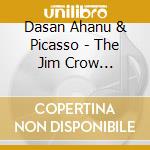 Dasan Ahanu & Picasso - The Jim Crow Jackson...