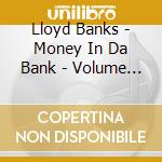 Lloyd Banks - Money In Da Bank - Volume 4 cd musicale di Lloyd Banks