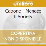 Capone - Menace Ii Society cd musicale di Capone