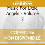 Music For Little Angels - Volume 2 cd