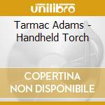 Tarmac Adams - Handheld Torch cd