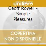 Geoff Rowell - Simple Pleasures cd musicale di Geoff Rowell
