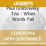 Paul Grabowsky Trio - When Words Fail cd