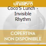 Coco'S Lunch - Invisible Rhythm cd