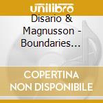 Disario & Magnusson - Boundaries (Aus) cd musicale di Disario & Magnusson