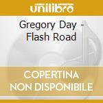 Gregory Day - Flash Road cd musicale di Gregory Day