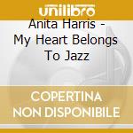 Anita Harris - My Heart Belongs To Jazz