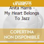 Anita Harris - My Heart Belongs To Jazz cd