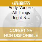 Andy Vance - All Things Bright & Beautiful