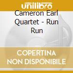 Cameron Earl Quartet - Run Run cd