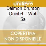 Daimon Brunton Quintet - Wah Sa cd