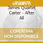 James Quartet Carter - After All
