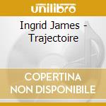 Ingrid James - Trajectoire cd