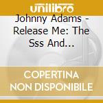 Johnny Adams - Release Me: The Sss And Pacemakersides 1966-1973 cd
