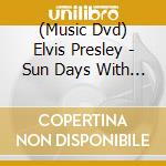 (Music Dvd) Elvis Presley - Sun Days With Elvis / Elvis Presley's America cd