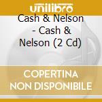 Cash & Nelson - Cash & Nelson (2 Cd) cd
