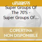 Super Groups Of The 70'S - Super Groups Of The 70'S cd