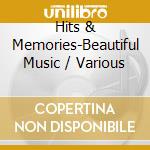 Hits & Memories-Beautiful Music / Various cd musicale di Pid