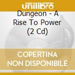 Dungeon - A Rise To Power (2 Cd) cd