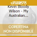 Kevin Bloody Wilson - My Australian Roots cd
