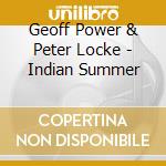 Geoff Power & Peter Locke - Indian Summer cd musicale di Geoff Power & Peter Locke