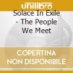 Solace In Exile - The People We Meet cd