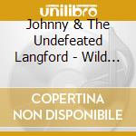 Johnny & The Undefeated Langford - Wild Spirit cd