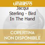 Jacqui Sterling - Bird In The Hand cd