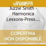 Juzzie Smith - Harmonica Lessons-Press Play & Blow Away