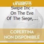 Swipe Inc - On The Eve Of The Siege, The Battle Got Beat, Sire cd