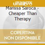 Marissa Saroca - Cheaper Than Therapy cd