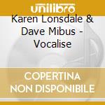 Karen Lonsdale & Dave Mibus - Vocalise cd